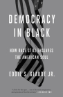 Democracy in Black: How Race Still Enslaves the American Soul Cover Image