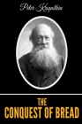 The Conquest Of Bread By Peter Kropotkin Cover Image