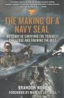 The Making of a Navy SEAL: My Story of Surviving the Toughest Challenge and Training the Best Cover Image