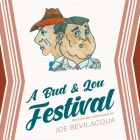 A Bud & Lou Festival Lib/E By Joe Bevilacqua (Read by) Cover Image