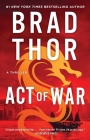 Act of War: A Thriller (The Scot Harvath Series #13) By Brad Thor Cover Image