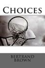 Choices By Bertrand Brown Cover Image