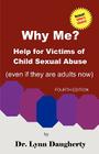 Why Me? Help for Victims of Child Sexual Abuse (Even If They Are Adults Now), Fourth Edition By Lynn Daugherty, Lynn B. Daugherty Cover Image