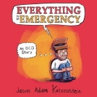 Everything Is an Emergency Lib/E: An Ocd Story By Jason Adam Katzenstein, Michael Crouch (Read by) Cover Image