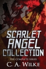Scarlet Angel Collection: The Complete Series By C. a. Wilke Cover Image