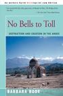 No Bells to Toll: Destruction and Creation in the Andes By Barbara Bode Cover Image