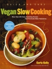 Quick and Easy Vegan Slow Cooking: More Than 150 Tasty, Nourishing Recipes That Practically Make Themselves By Carla Kelly Cover Image