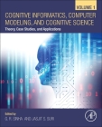 Cognitive Informatics, Computer Modelling, and Cognitive Science: Volume 1: Theory, Case Studies, and Applications By G. R. Sinha (Editor), Jasjit Suri (Editor) Cover Image
