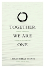 Together We Are One: Honoring Our Diversity, Celebrating Our Connection By Thich Nhat Hanh, Kaira Jewel Lingo (Contributions by) Cover Image