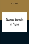 Advanced Examples In Physics By A. O. Allen Cover Image