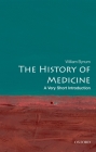 The History of Medicine: A Very Short Introduction (Very Short Introductions #191) By William Bynum Cover Image