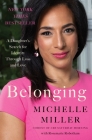 Belonging: A Daughter's Search for Identity Through Loss and Love By Michelle Miller Cover Image