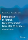 Introduction to Biotech Entrepreneurship: From Idea to Business: A European Perspective By Florentina Matei (Editor), Daniela Zirra (Editor) Cover Image