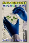 Everything About Microbiomes: Understanding Your Microbiome and Its Impact on Your Health By Viruti Shivan Cover Image