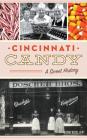 Cincinnati Candy: A Sweet History By Dann Woellert Cover Image