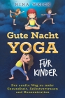 Gute-Nacht-Yoga Für Kinder: Der sanfte Weg zu mehr Gesundheit, Selbstvertrauen und Konzentration Cover Image