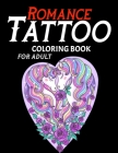 Romance Tattoo Coloring Book For Adults: Awesome Coloring Book For Adult Relaxation With Beautiful Modern Tattoo Designs Such As Unicorn Sugar Skulls, By Lim Oppal Cover Image