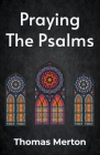 Praying the Psalms Paperback By Thomas Merton Cover Image