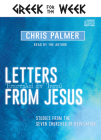 Letters from Jesus: Studies from the Seven Churches of Revelation By Chris Palmer, Chris Palmer (Narrated by) Cover Image