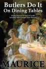 Butlers Do It On Dining Tables: Dining Etiquette for Hosts & Guests including Table Setting & Table Manners By Paul Maurice Cover Image