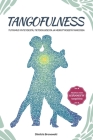 Tangofulness: Tutkimus yhteydestä, tietoisuudesta ja merkityksestä tangossa By Elina Pietiläinen (Translator), Dimitris Bronowski Cover Image