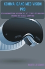 Komma Igång Med Vision Pro: Den Vansinnigt Enkla Guiden till Att Förstå Och Använda Visionos Och Spacial Computing Cover Image