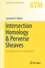 Intersection Homology & Perverse Sheaves: With Applications to Singularities (Graduate Texts in Mathematics #281) By Laurenţiu G. Maxim Cover Image