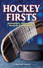 Hockey Firsts: Inventions, Innovations, Records & Milestones By J. Alexander Poulton Cover Image