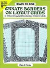 Ready-To-Use Ornate Borders on Layout Grids: 32 Different Copyright-Free Designs Printed One Side (Dover Clip Art Ready-To-Use) Cover Image