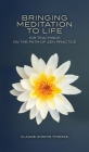 Bringing Meditation to Life: 108 Teachings on the Path of Zen Practice By Claude Anshin Thomas Cover Image