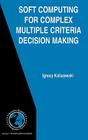 Soft Computing for Complex Multiple Criteria Decision Making By Ignacy Kaliszewski Cover Image