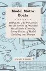 Model Motor Boats - Being No. 2 of the Model Maker Series of Practical Handbooks Covering Every Phase of Model Building and Design By Edward W. Hobbs Cover Image