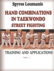 Hand Combinations in Taekwondo Street Fighting: Training and Applications By Spyros Loumanis Cover Image