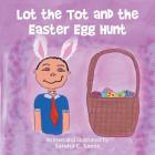Lot the Tot and the Easter Egg Hunt Cover Image