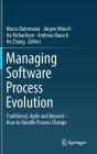 Managing Software Process Evolution: Traditional, Agile and Beyond - How to Handle Process Change Cover Image