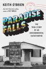 Paradise Falls: The True Story of an Environmental Catastrophe Cover Image