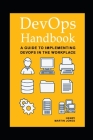 DevOps Handbook: A Guide to Implementing DevOps in the Workplace By Henry Martin Jones Cover Image