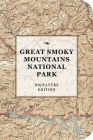 The Great Smoky Mountains National Park Signature Notebook: An Inspiring Notebook for Curious Minds (The Signature Notebook Series) By Cider Mill Press Cover Image