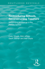 Restructuring Schools, Reconstructing Teachers: Responding to Change in the Primary School (Routledge Revivals) Cover Image