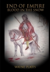 End of Empire: Blood in the Snow By Wayne Platts Cover Image