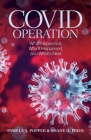 COVID Operation: What Happened, Why It Happened, and What's Next By Pamela A. Popper, Shane D. Prier Cover Image