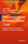 The Computational Mechanics of Bone Tissue: Biological Behaviour, Remodelling Algorithms and Numerical Applications (Lecture Notes in Computational Vision and Biomechanics #35) Cover Image