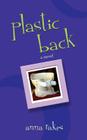 Plastic Back By Anna Rakes Cover Image