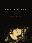What Flies Want: Poems (Iowa Poetry Prize) Cover Image