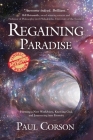 Regaining Paradise: Forming a New Worldview, Knowing God, and Journeying into Eternity By Paul Corson Cover Image