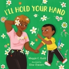 I'll Hold Your Hand By Maggie C. Rudd, Elisa Chavarri (Illustrator) Cover Image