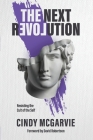 The Next Revolution: Resisting the Cult of the Self By Cindy McGarvie Cover Image