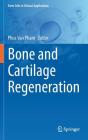 Bone and Cartilage Regeneration (Stem Cells in Clinical Applications) By Phuc Van Pham (Editor) Cover Image