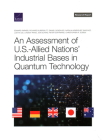 An Assessment of U.S.-Allied Nations' Industrial Bases in Quantum Technology By Edward Parker, Richard Silberglitt, Daniel Gonzales Cover Image