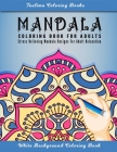 Mandala: An Adult Coloring Book with intricate Mandalas for Stress Relief, Relaxation, Fun, Meditation and Creativity ( White B Cover Image
